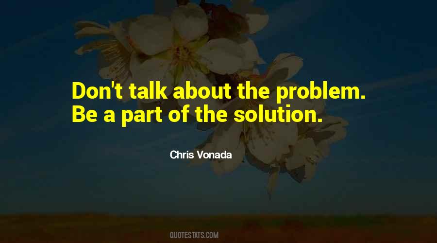 Be Part Of The Solution Quotes #56745