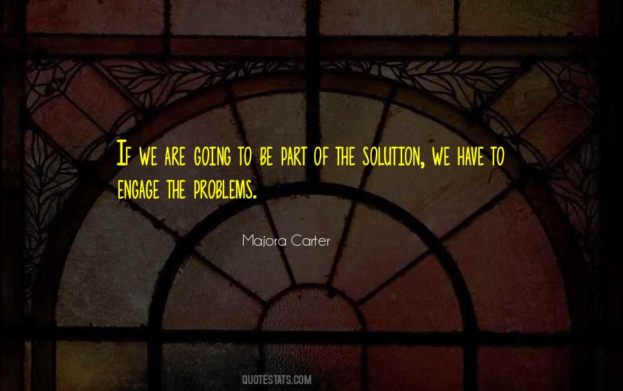 Be Part Of The Solution Quotes #779477