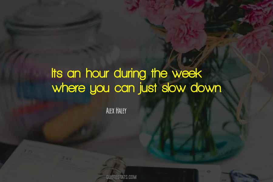 Just Slow Down Quotes #761196