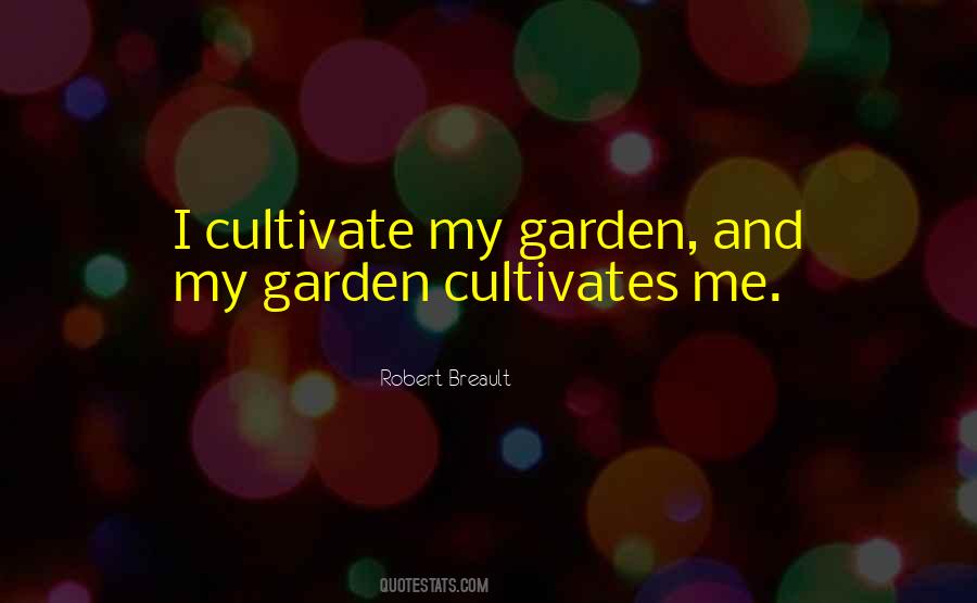 Cultivate Your Garden Quotes #1470460