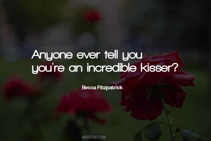 Quotes About Kisser #1244782