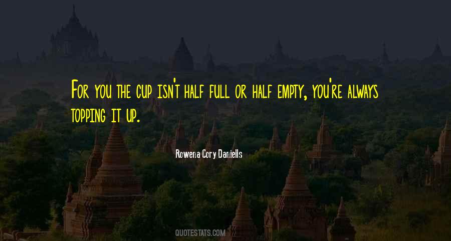 Cup Half Empty Half Full Quotes #1274490
