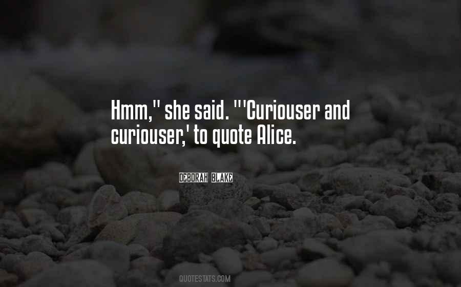 Curiouser And Curiouser Quotes #11526