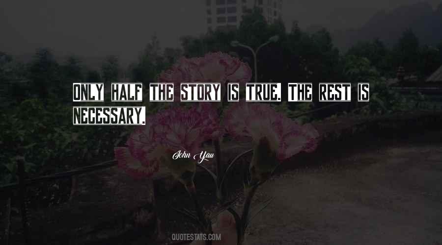 Half The Story Quotes #853247