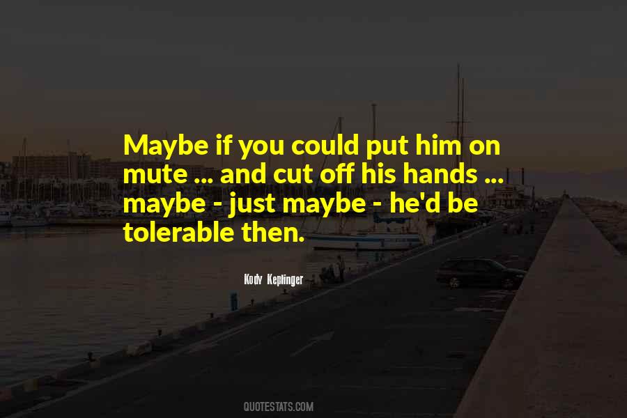 Cut Him Off Quotes #1078129