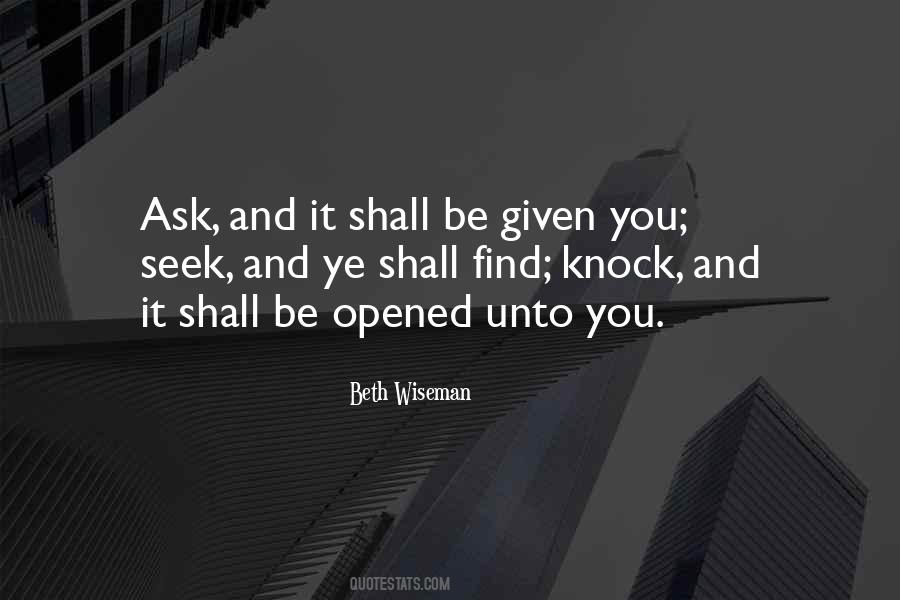 Ask And It Shall Be Given Quotes #419037