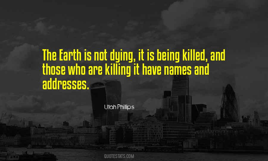 Quotes About Killing The Earth #1499380