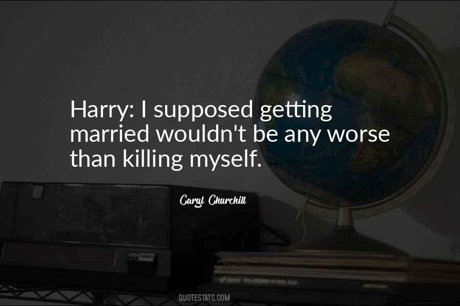 Quotes About Killing Myself #681210