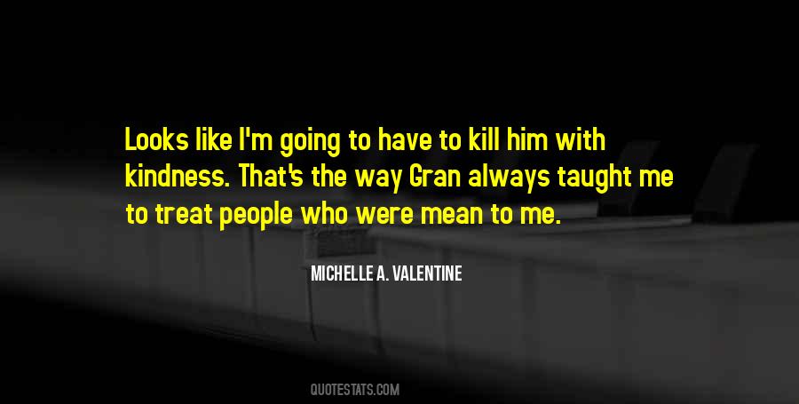 Quotes About Kill Them With Kindness #570003