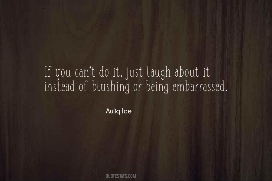 Not Being Embarrassed Quotes #1636721