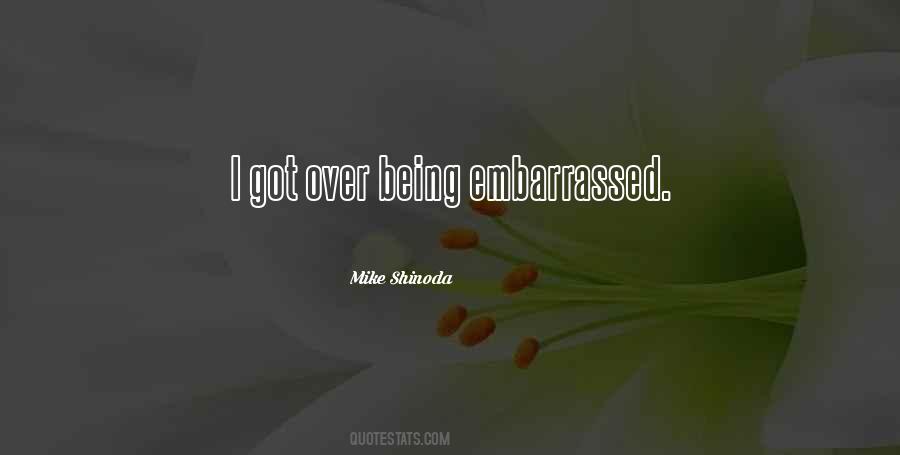 Not Being Embarrassed Quotes #728185