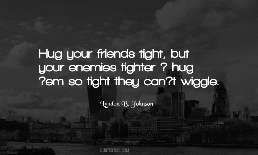 Tighter You Hug Quotes #236157
