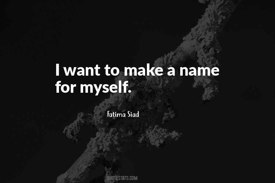 Make A Name Quotes #1017557