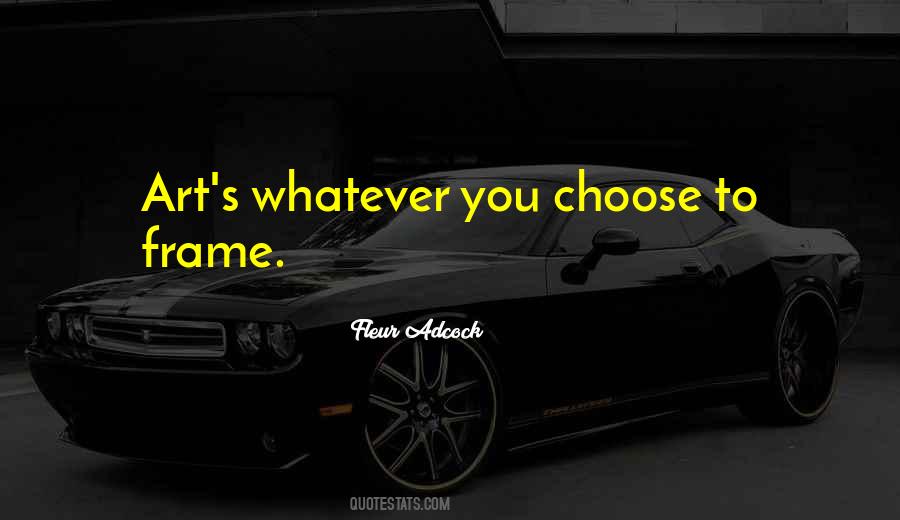 Whatever You Choose Quotes #1655948