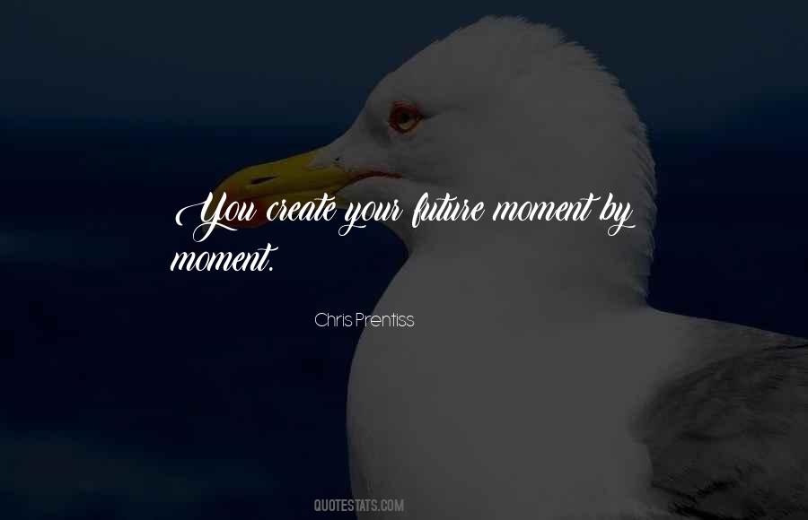 Moment By Moment Quotes #966381