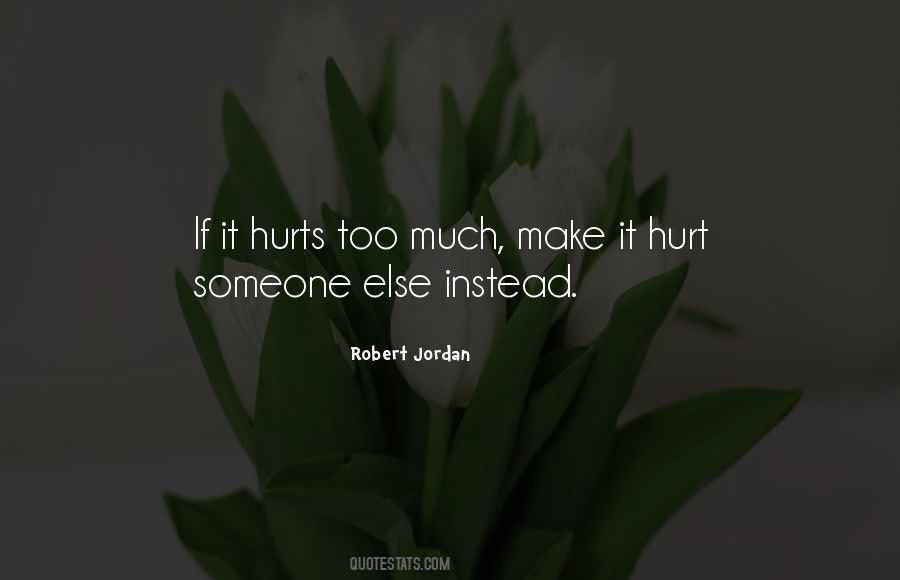 Hurt Too Much Quotes #717726