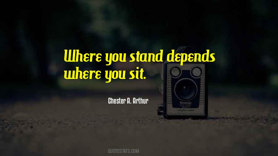 Where You Stand Depends On Where You Sit Quotes #1649851