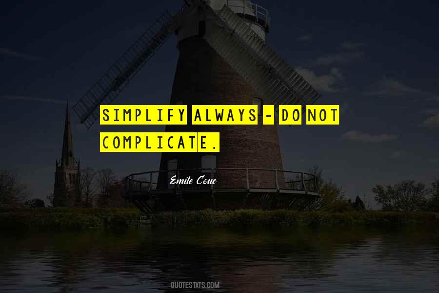 Simplicity Simplify Quotes #466399