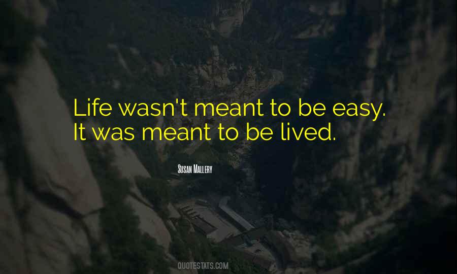 Life Is Meant To Be Lived Quotes #1015188