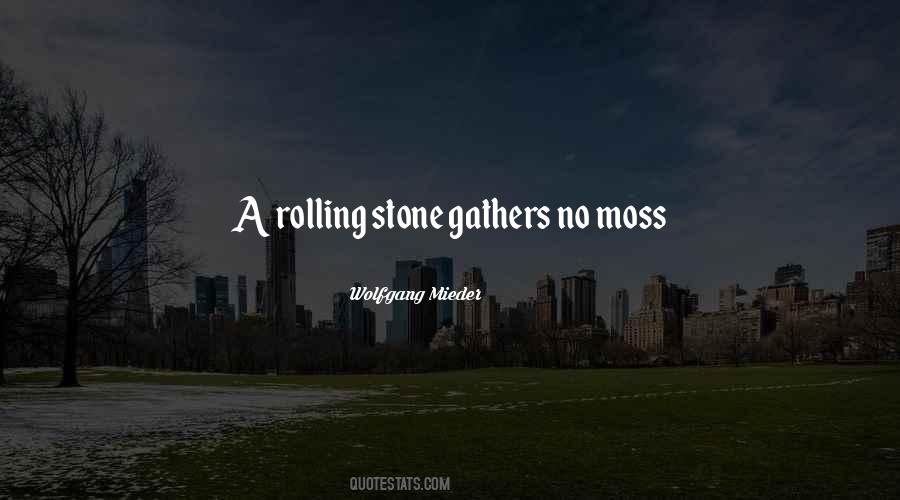 Rolling Stone Gathers Quotes #1114554