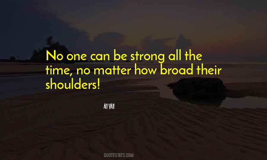 Having Strong Shoulders Quotes #894030