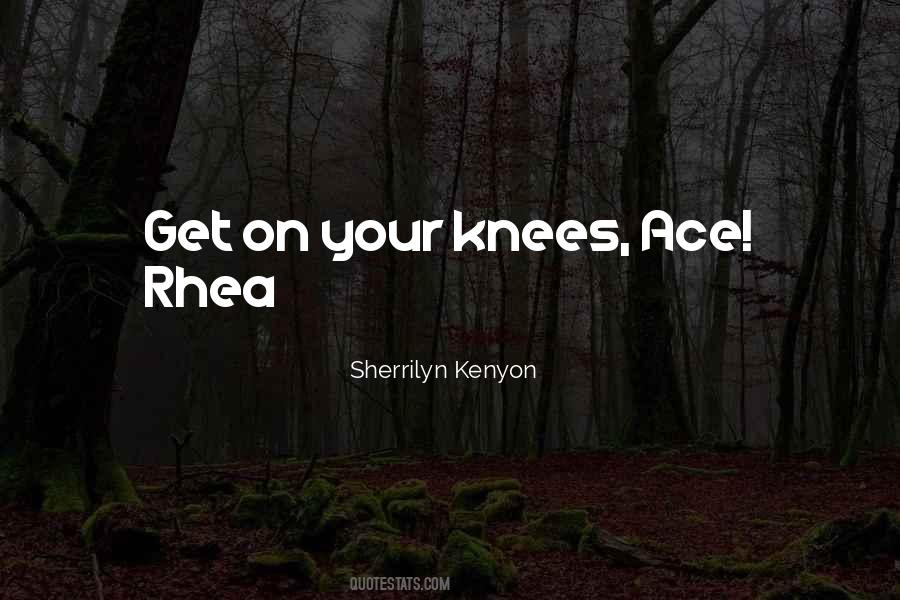 Your Knees Quotes #1786997