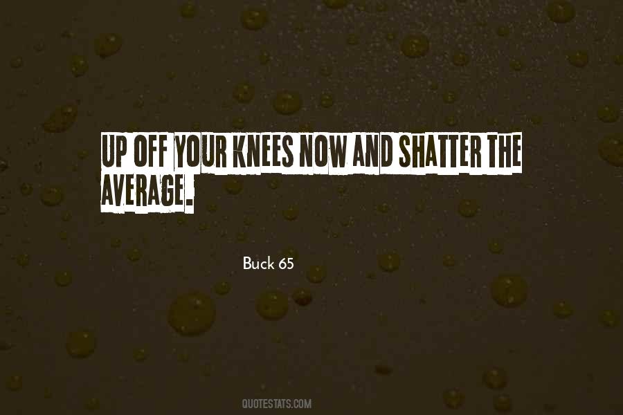 Your Knees Quotes #1807273