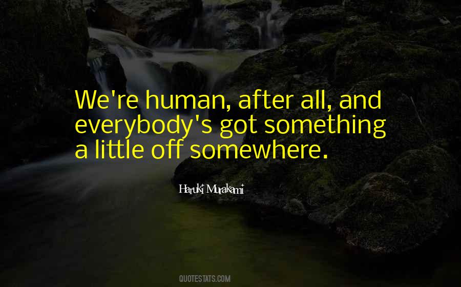 I M Only Human After All Quotes #107974