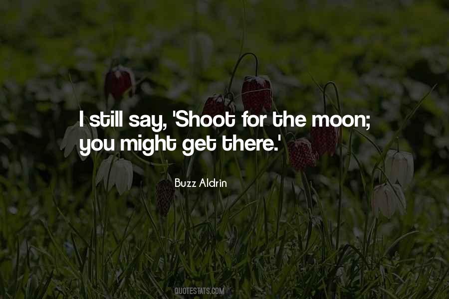 Shoot For The Moon Quotes #1105152
