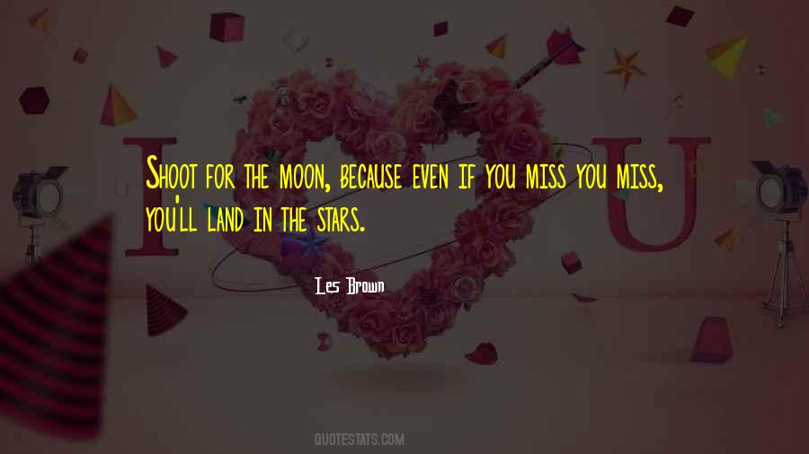 Shoot For The Moon Quotes #1185363