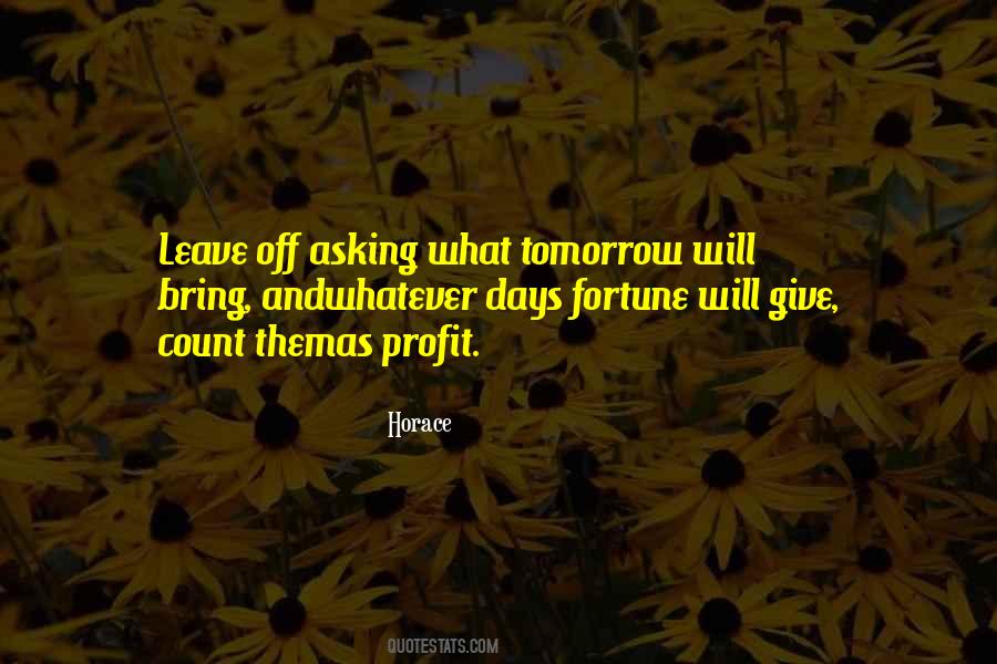 What Tomorrow Will Bring Quotes #1121646