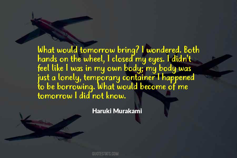 What Tomorrow Will Bring Quotes #858002