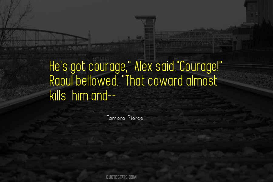 Coward Courage Quotes #1332374