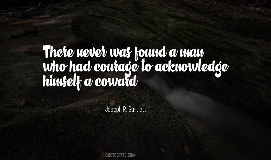 Coward Courage Quotes #481601