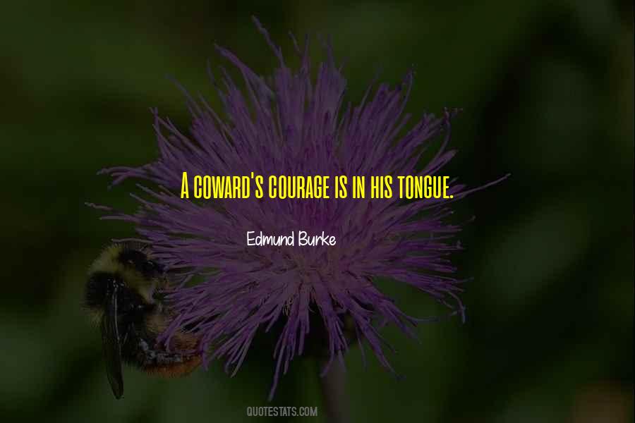 Coward Courage Quotes #934416