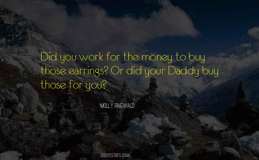 Daddy's Money Quotes #301069
