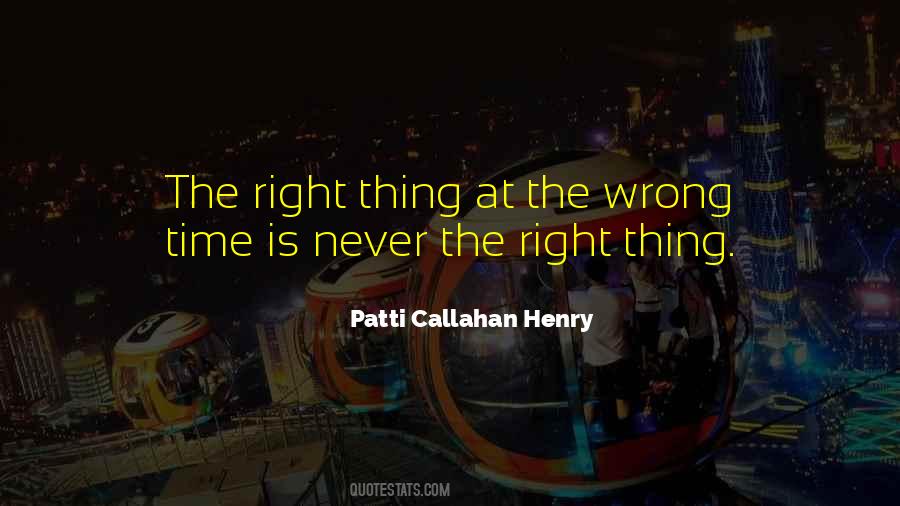 Right Thing At The Wrong Time Quotes #286419