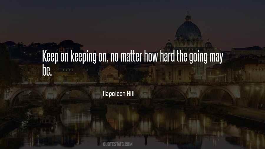 Quotes About Keeping On Going #43828