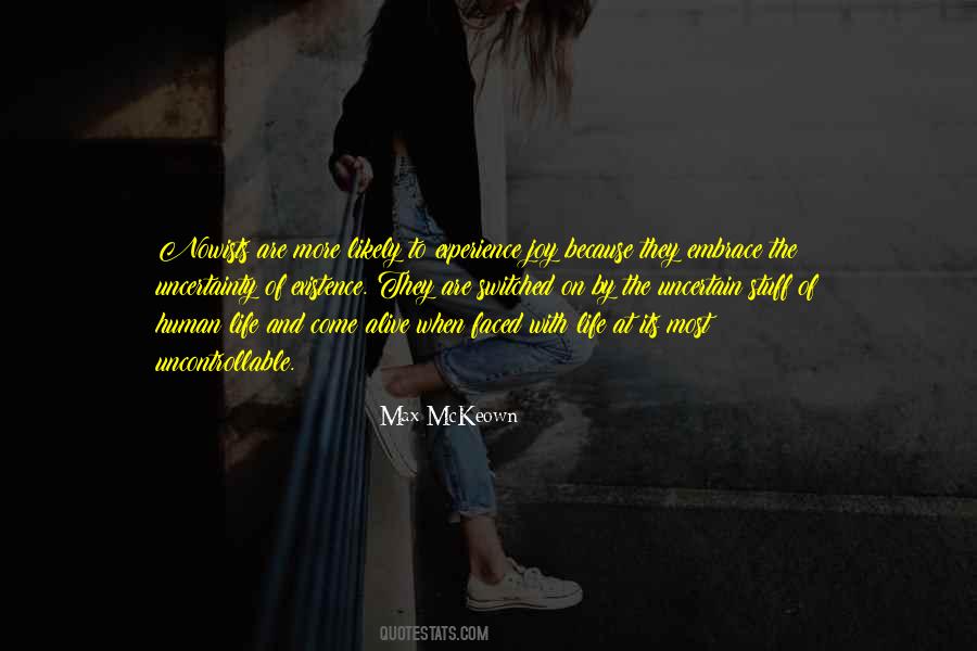 Uncertainty Life Quotes #298452