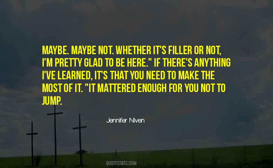 Make The Most Of It Quotes #1164619