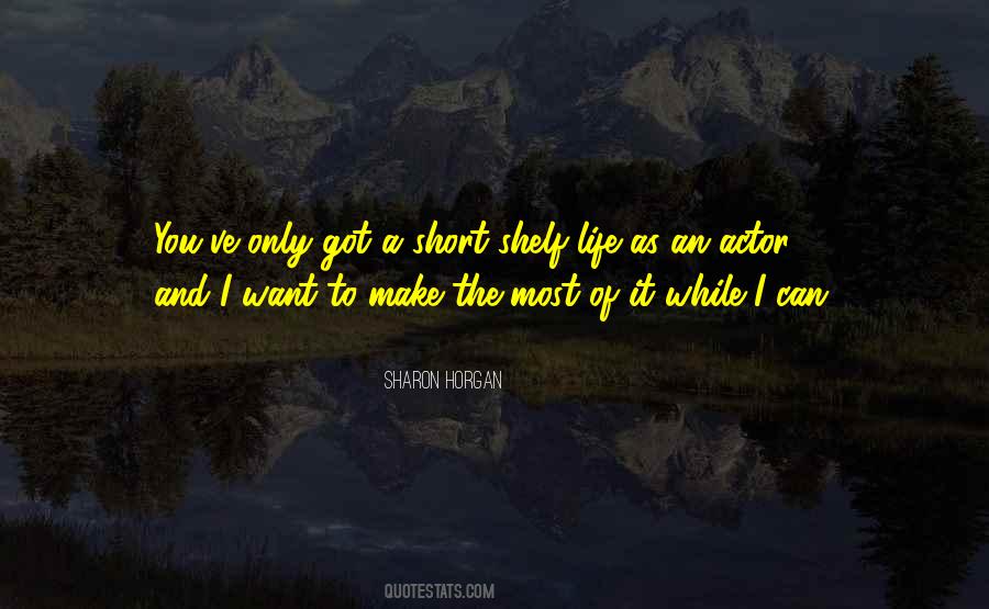Make The Most Of It Quotes #139451