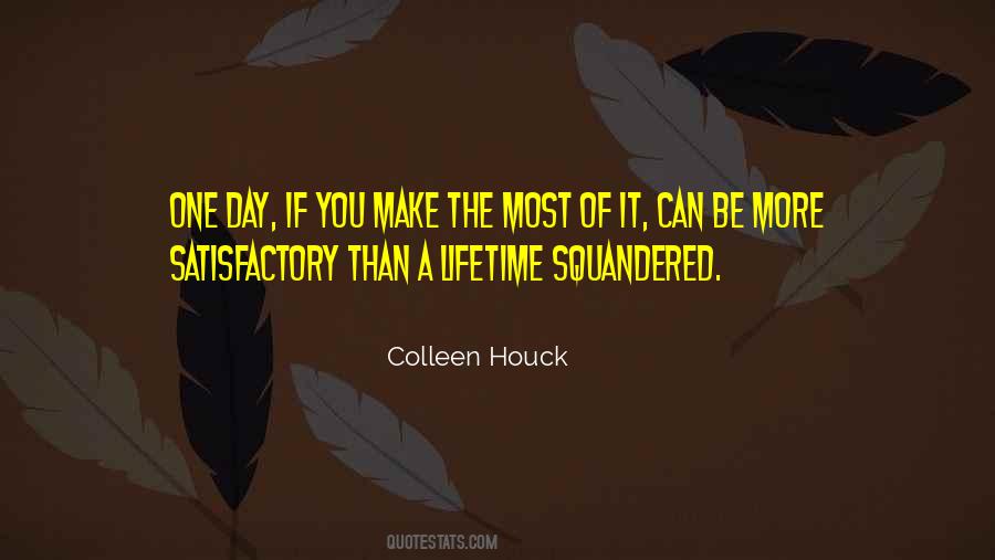 Make The Most Of It Quotes #1414151