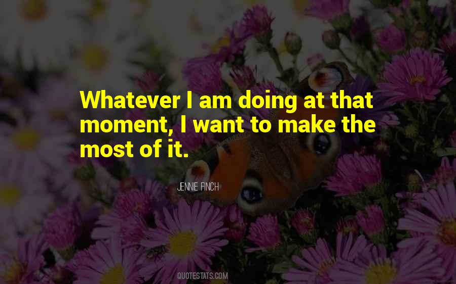 Make The Most Of It Quotes #1595123