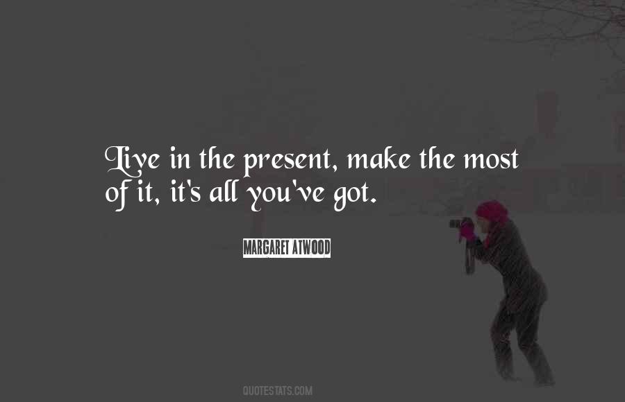 Make The Most Of It Quotes #560976