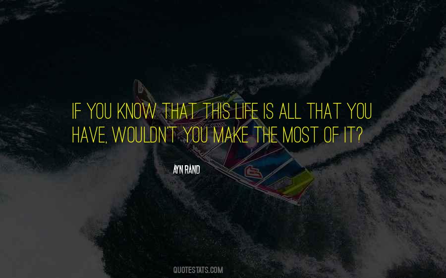 Make The Most Of It Quotes #821489