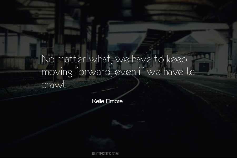Quotes About Keep On Moving Forward #1810926