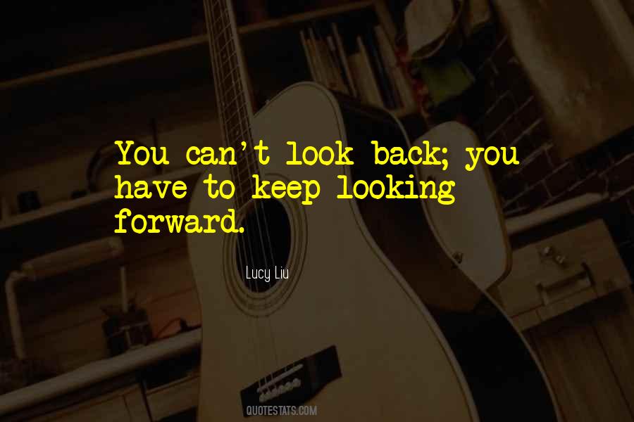 Quotes About Keep Looking Forward #105106