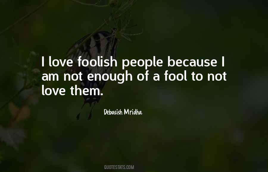 Foolish People Quotes #1299623