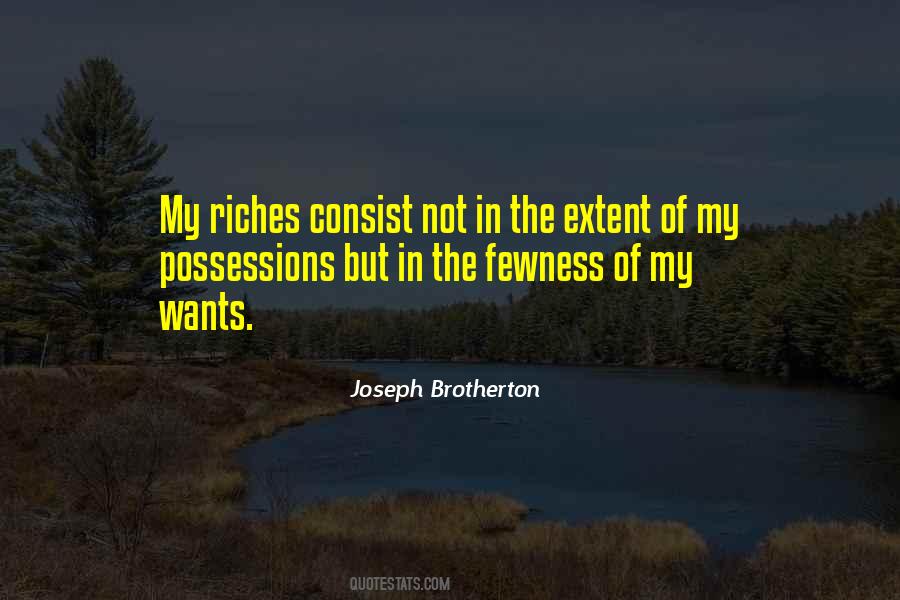 Fewness Of My Wants Quotes #1402692