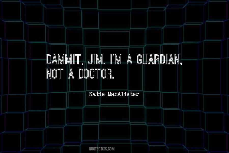 Dammit Jim Quotes #971262